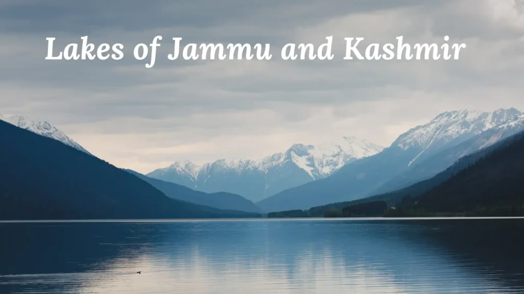 Important Lakes of Jammu and Kashmir. Complete Information on lakes including Previous years Questions